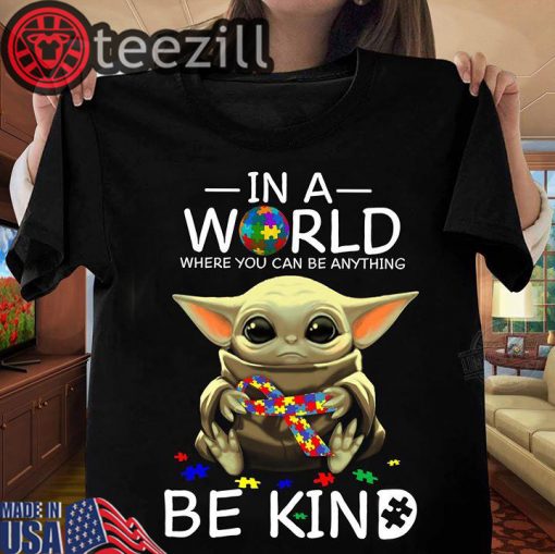 Baby Yoda In A World Where You Can Be Anything Be Kind Autism Shirts