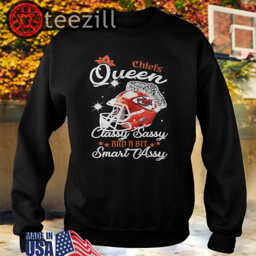 Chiefs Queen Classy Sassy And A Bit Smart Assy Tee Shirts