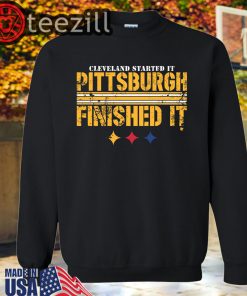 Cleveland's Started It - Pittsburgh Finished It Shirt