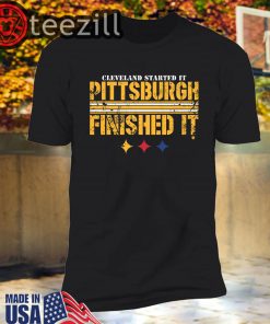Cleveland's Started It - Pittsburgh Finished It Shirts