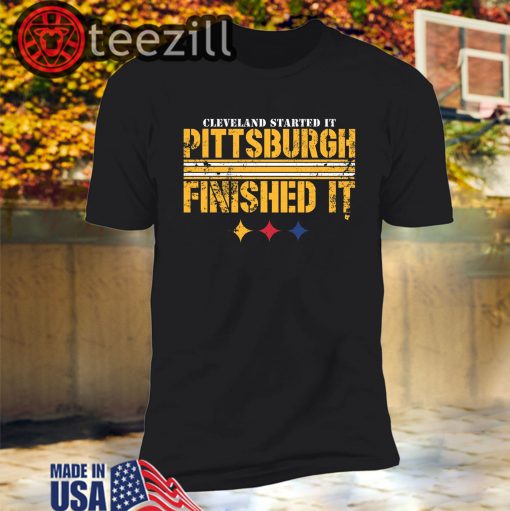 Cleveland's Started It - Pittsburgh Finished It Shirts