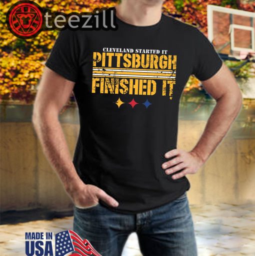 Cleveland's Started It - Pittsburgh Finished It TShirt