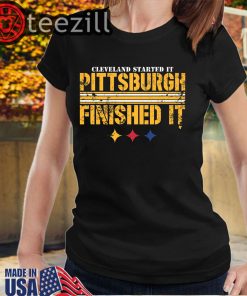 Cleveland's Started It - Pittsburgh Finished It TShirts