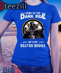 Come To The Dark Side We Have Boston Bruins TShirts