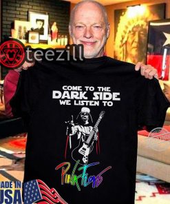 Come To The Dark Side We Listen To Pink Floyd TShirt