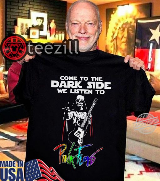 Come To The Dark Side We Listen To Pink Floyd TShirt