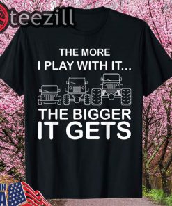 Cool The More I Play With It...The Bigger It Gets Shirt