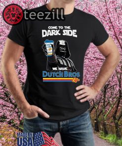 Dark Vader Come To The Dark Side Dutch Bros Coffee TShirt