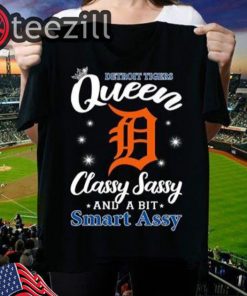 Detroit Tigers Queen Classy Sassy And A Bit Smart Assy Tshirt