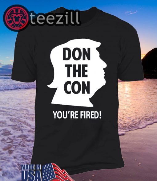 Don The Con Trump 45 Impeached You’re Fired TShirts