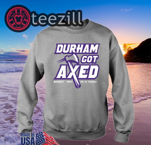 Durham Got Axed TShirt