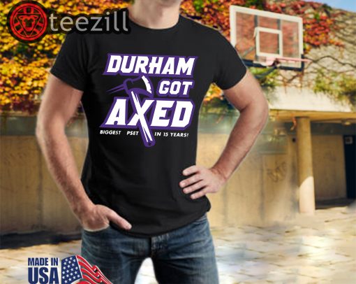 Durham Got Axed Tee