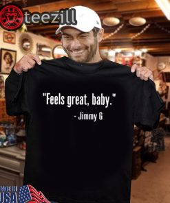 Feels Great Baby Jimmy G Shirt George Kittle Tshirt‎