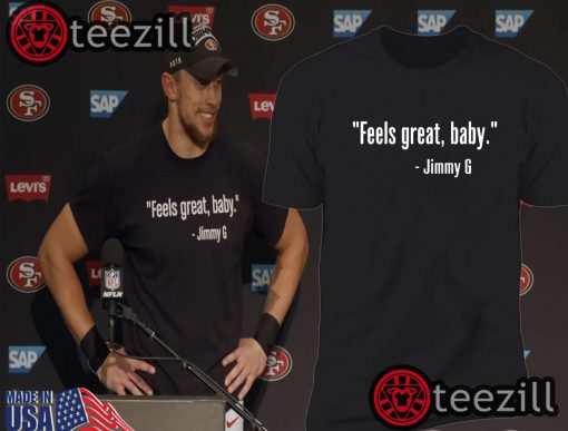 49ers' George Kittle: 'Feels Great, Baby' T Shirt