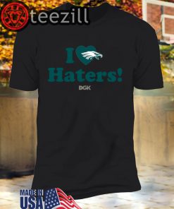 I Love Haters T-Shirts Philadelphia Eagles DGK