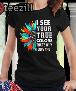 I See Your True Colors That's Why I Love You Autism 2020 Shirts