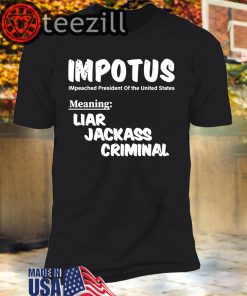 IMPETUS Meaning Impeached President Trump 2020 Of the USA Shirt