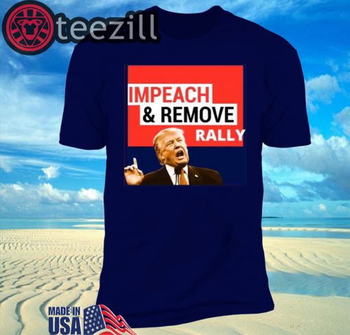 Impeach Remove Shirt - Impeachment Eve TShirt