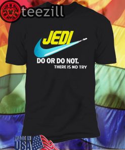 Jedi do or do not there is no try Nike Tshirts