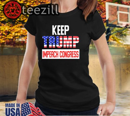 Keep Trump Impeach Congress Anti Trump T-Shirts