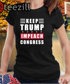 Keep Trump Impeach Congress Supporters Trump 2020 T-Shirts