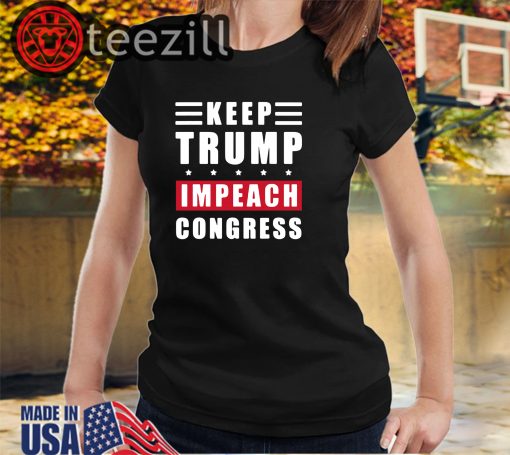 Keep Trump Impeach Congress Supporters Trump 2020 T-Shirts