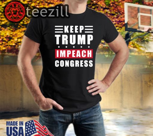 Keep Trump Impeach Congress Supporters Trump 2020 TShirt
