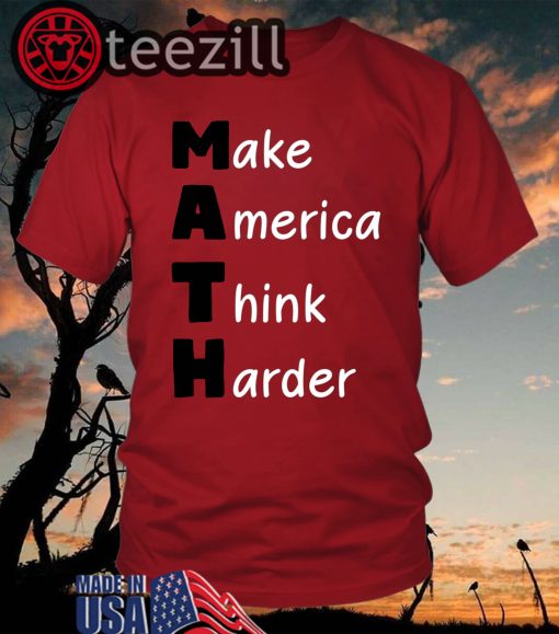 Make America Think Harder TShirts
