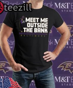 Meet Me Outside the Bank Shirt Limited Edition Official