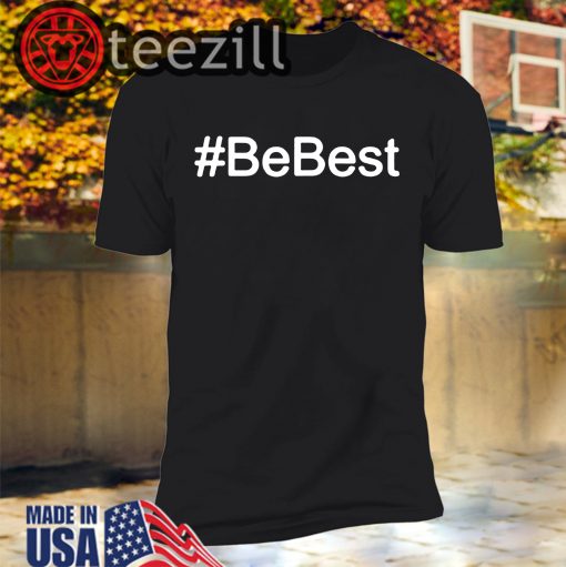Melania Trump Be Best Shirts #BeBest