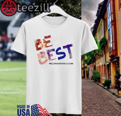 Melania Trump Be Best T-Shirts #BeBest