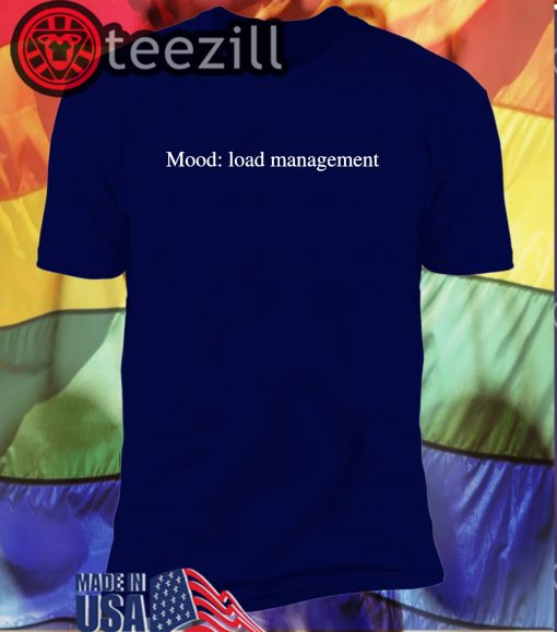 Mood Load Management T-Shirts