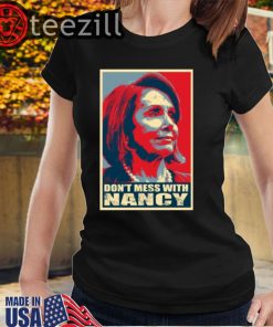 New! Don't Mess with Nancy Pelosi Shirts