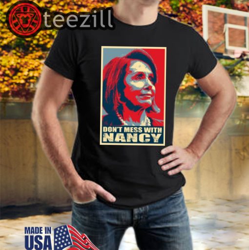 New! Don't Mess with Nancy Pelosi Shirts