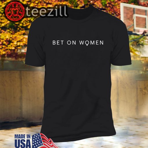 Official Bet On Women Shirt
