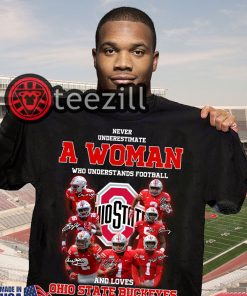 Ohio State Underestimate A Woman Who Understands Football Shirt