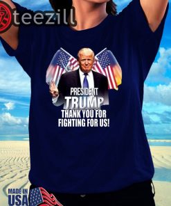 President Trump Thank You For Fighting For Us TShirt