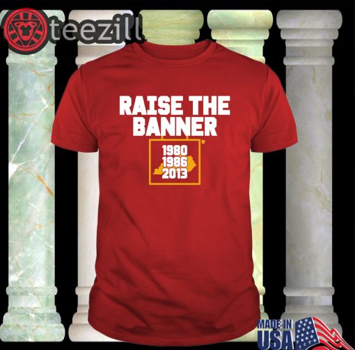 Raise The Banner Shirt Limited Edition Official