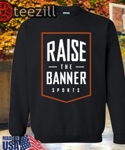 Raise The Banner Sports Shirt Classic Tshirts