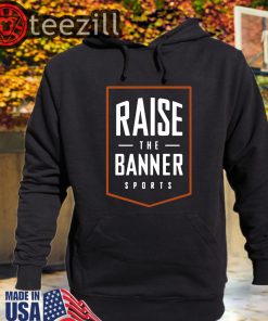 Raise The Banner Sports Shirts Classic Tshirt