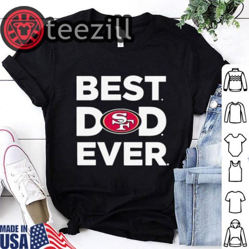 San Francisco 49ers Best Dad Ever Tshirt