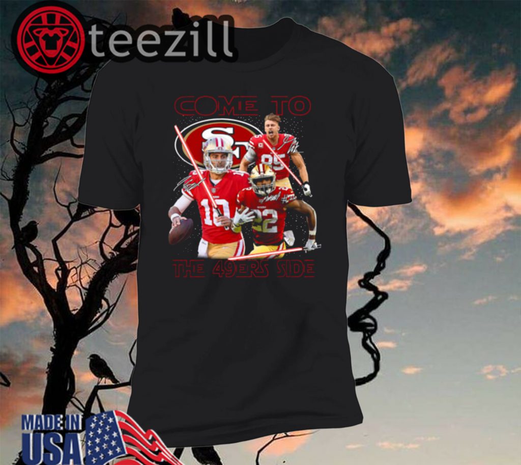San Francisco 49ers come to the 549ers side Shirts - teezill
