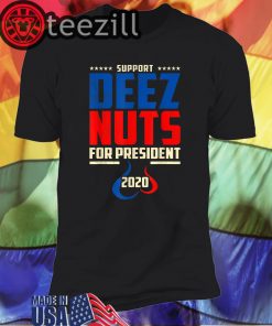 Support Deez Nuts For President 2020 Shirt