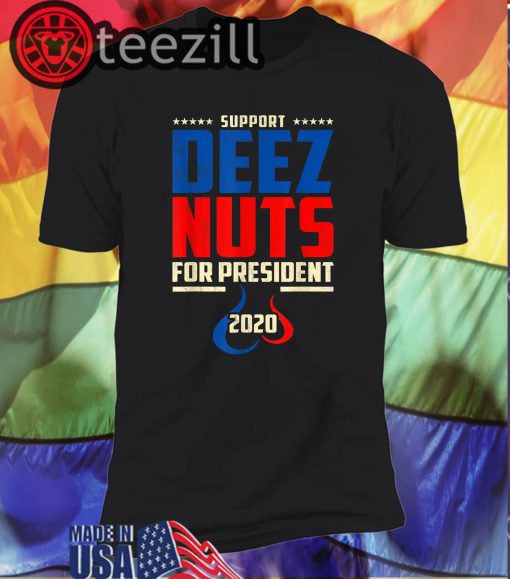 Support Deez Nuts For President 2020 Shirt
