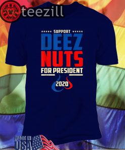 Support Deez Nuts For President 2020 Shirts