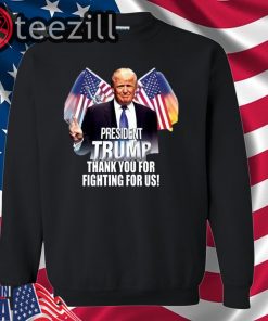 Thank You For Fighting For President Trump T-Shirt
