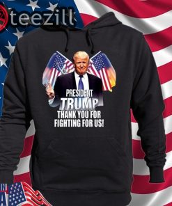Thank You For Fighting For President Trump T-Shirts