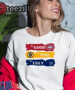 The Good Montreal Canadiens The Bad Boston Bruins The Ugly Toronto maple leafs t-shirt