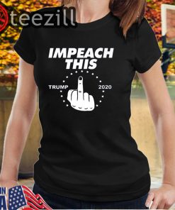 This Impeachment Trump 2020 T-Shirts