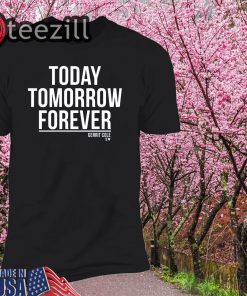 Today Tomorrow Forever 2020 Shirts